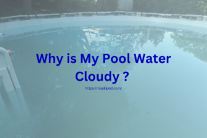 Why is My Pool Water Cloudy ? 