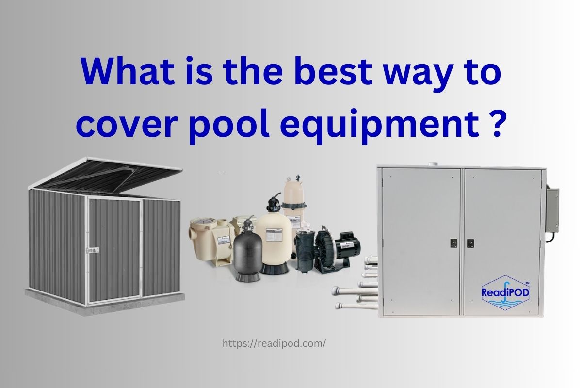 best way to cover pool equipment